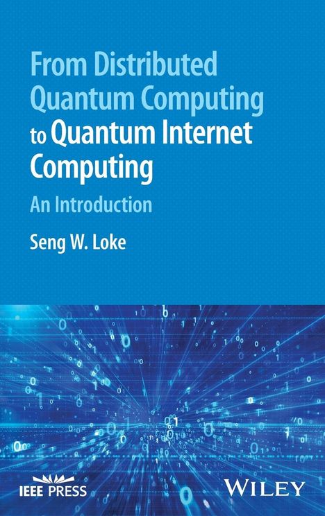 Seng W Loke: From Distributed Quantum Computing to Quantum Internet Computing, Buch