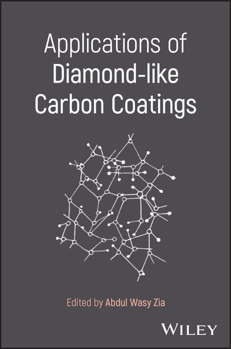 Abdul Wasy Zia: Applications of Diamond-Like Carbon Coatings, Buch