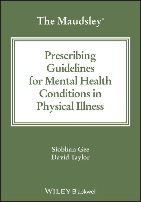 David M. Taylor: The Maudsley Prescribing Guidelines for Mental Health Conditions in Physical Illness, Buch