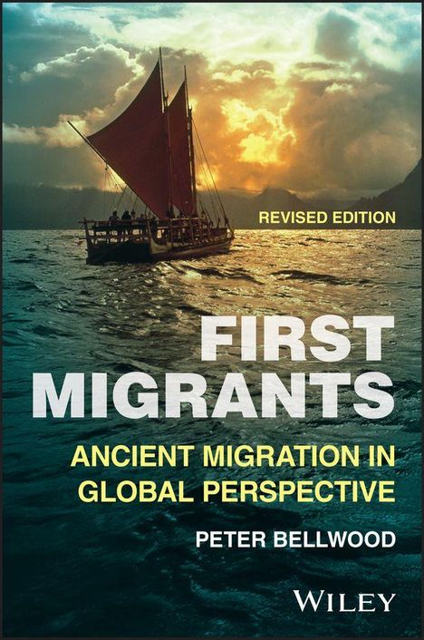"FIRST MIGRANTS: ANCIENT MIGRATION IN GLOBAL PERSPECTIVE" von Peter Bellwood. Segelboot bei Sonnenuntergang.