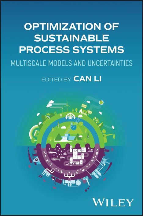 „OPTIMIZATION OF SUSTAINABLE PROCESS SYSTEMS, Multiscale Models and Uncertainties, Edited by Can Li.“ Eine Illustration mit Umwelt- und Technologiemotiven.