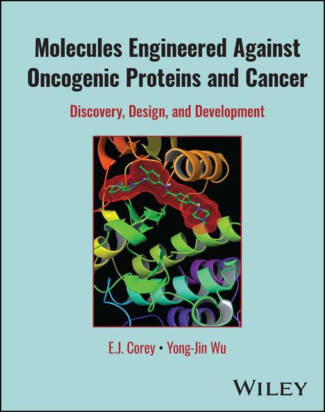 E. J. Corey: Molecules Engineered Against Oncogenic Proteins and Cancer, Buch