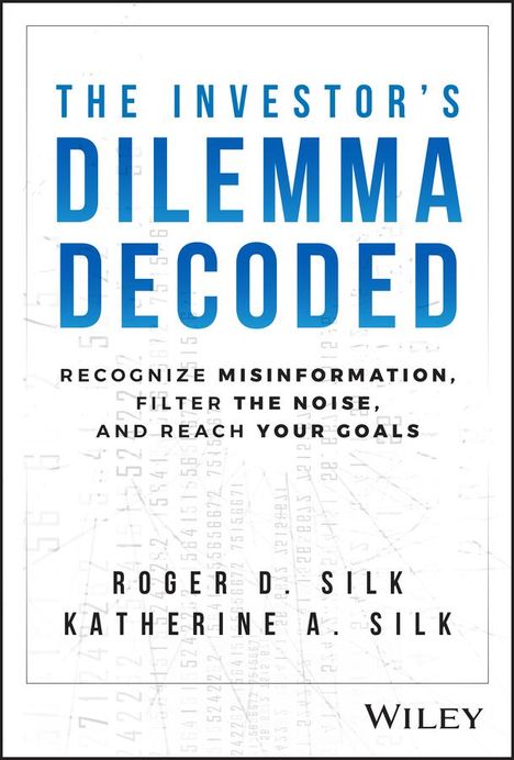 Roger D Silk: The Investor's Dilemma Decoded, Buch