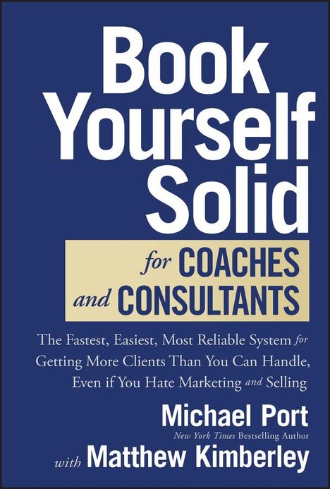 Michael Port: Book Yourself Solid for Coaches and Consultants, Buch