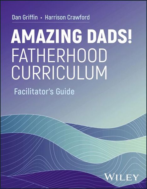 Dan Griffin (University of Kansas): Amazing Dads Fatherhood Curriculum, Buch