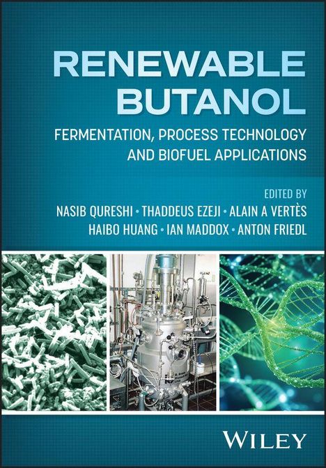 "RENEWABLE BUTANOL: FERMENTATION, PROCESS TECHNOLOGY AND BIOFUEL APPLICATIONS." Bilder: Bakterien, Metallapparatur, DNA-Struktur.