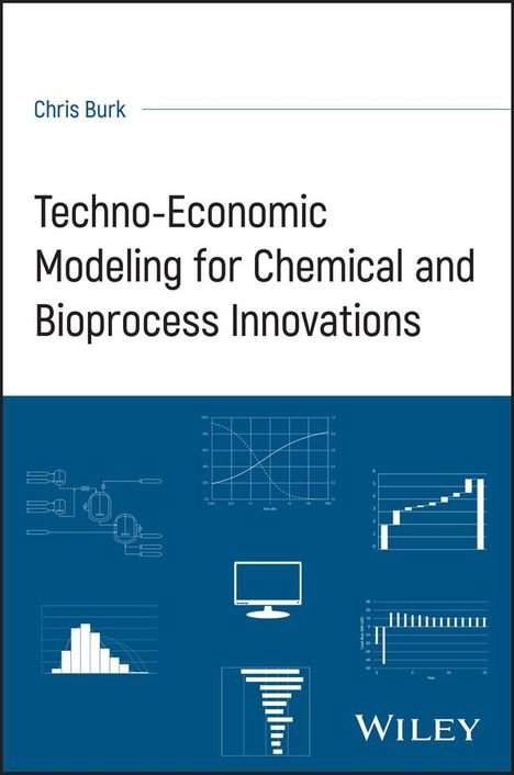Chris Burk: Techno-Economic Modeling for Chemical and Bioprocess Innovations, Buch