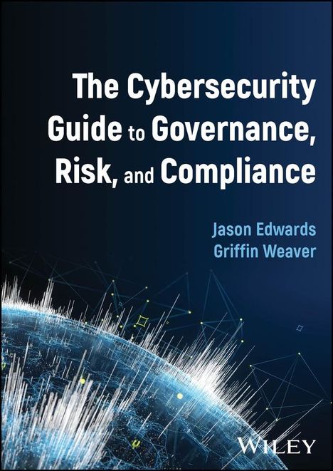 Griffin Weaver: The Cybersecurity Guide to Governance, Risk, and Compliance, Buch