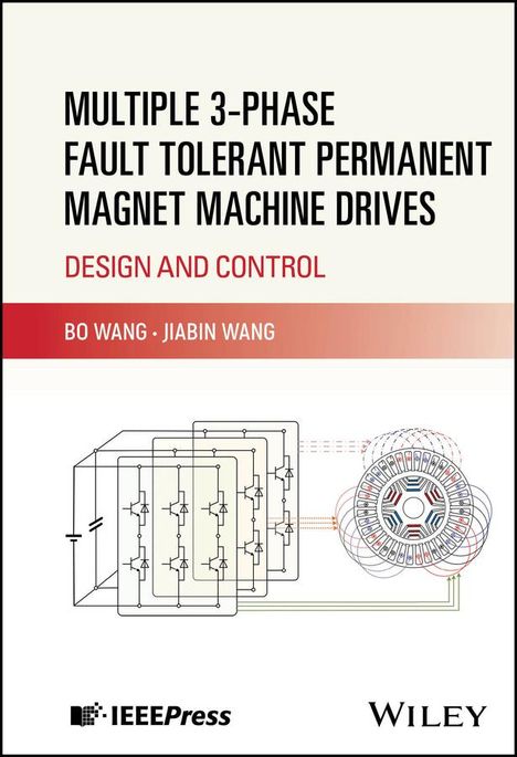 Bo Wang: Multiple 3-phase Fault Tolerant Permanent Magnet Machine Drives: Design and Control, Buch