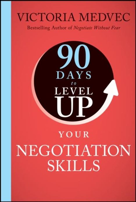 Victoria Medvec: 90 Days to Level Up Your Negotiation Skills, Buch