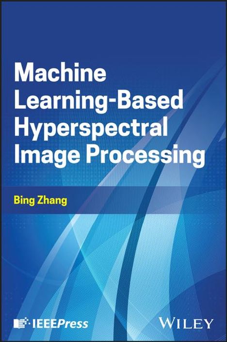 Bing Zhang: Machine Learning-Based Hyperspectral Image Processing, Buch