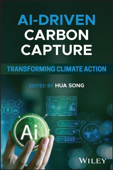 "AI-Driven Carbon Capture: Transforming Climate Action", herausgegeben von Hua Song. Hand hält grünen Ball mit "AI".
