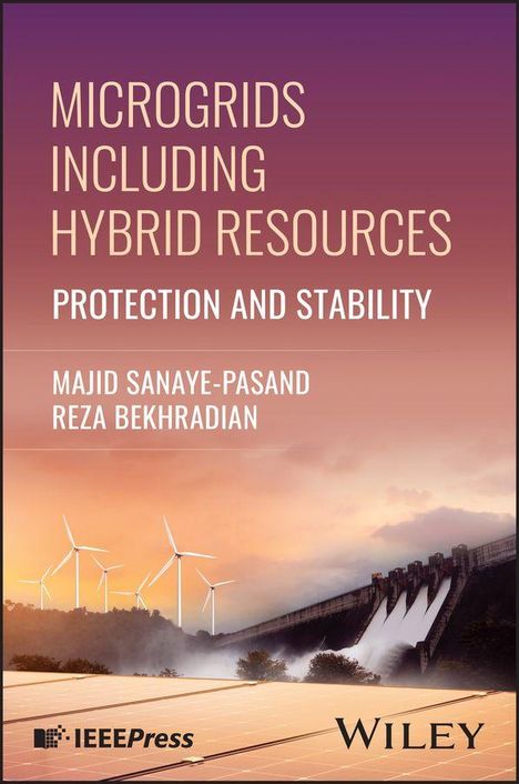 MICROGRIDS INCLUDING HYBRID RESOURCES, Protection and Stability, Majid Sanaye-Pasand, Reza Bekhradian. Windkraftanlagen bei Sonnenuntergang.