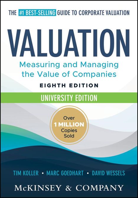 Mckinsey &amp; Company Inc: Valuation: Measuring and Managing the Value of Companies, University Edition, Buch