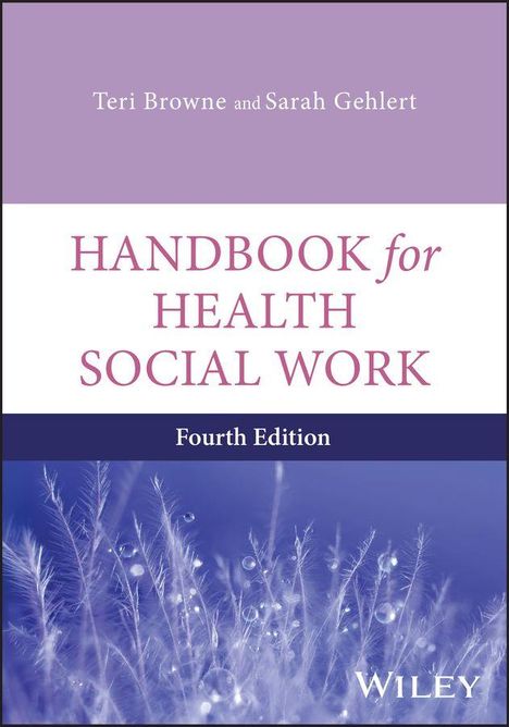 Text: "Teri Browne and Sarah Gehlert, HANDBOOK for HEALTH SOCIAL WORK, Fourth Edition, WILEY." Lila und weiße Farbgestaltung.