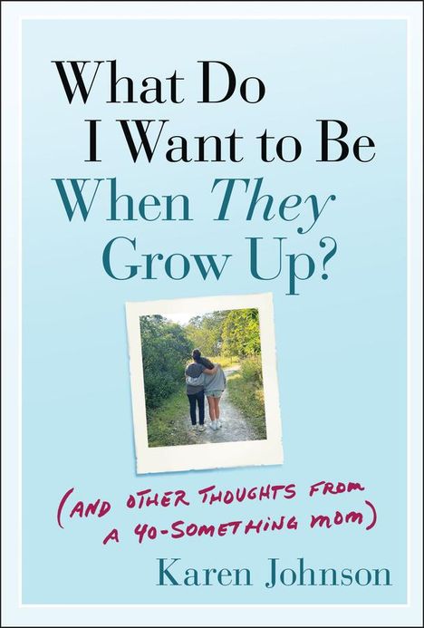 Karen Johnson: What Do I Want to Be When They Grow Up?, Buch