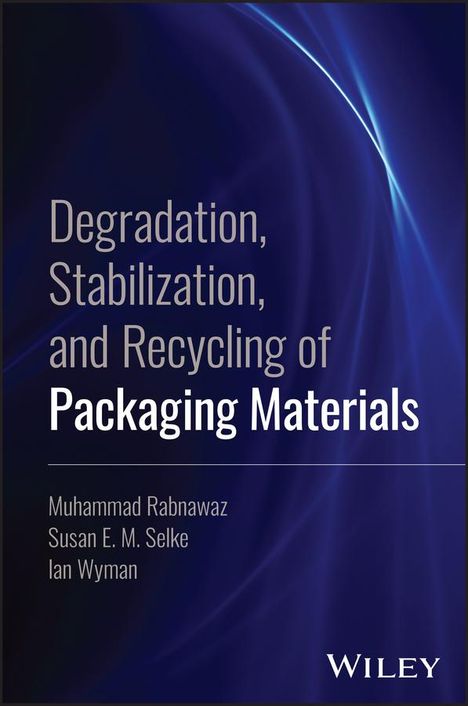 Muhammad Rabnawaz: Degradation, Stabilization, and Recycling of Packaging Materials, Buch