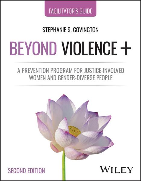 Stephanie S Covington: Beyond Violence: A Prevention Program for Criminal Justice-Involved Women - Facilitator Guide and Participant Workbook, 2e Set, Buch