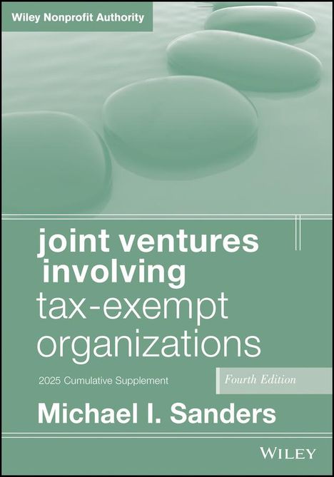 Michael I. Sanders: Joint Ventures Involving Tax-Exempt Organizations, 2025 Supplement, Buch