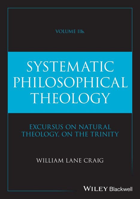 William Lane Craig: Systematic Philosophical Theology, Volume 2b, Buch