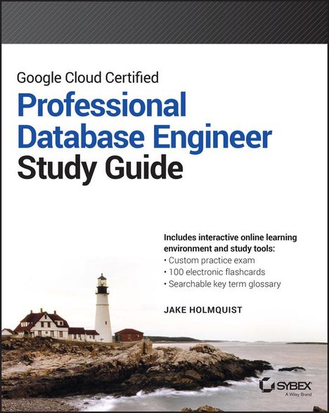 Jake Holmquist: Google Cloud Certified Professional Cloud Database Engineer Study Guide, Buch