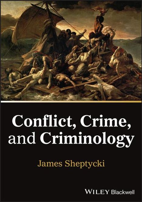 James Sheptycki: Conflict, Crime, and Criminology, Buch
