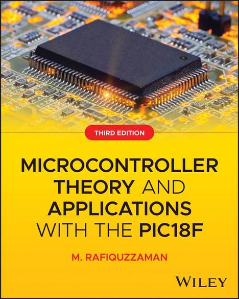 M. Rafiquzzaman: Microcontroller Theory and Applications with the PIC18F, Buch