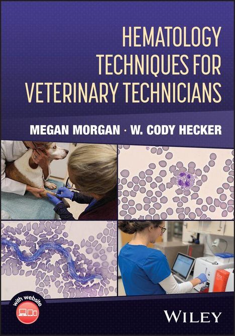 Titel: "Hematology Techniques for Veterinary Technicians". Megan Morgan, W. Cody Hecker. Oben: Hunduntersuchung, unten: Labor.