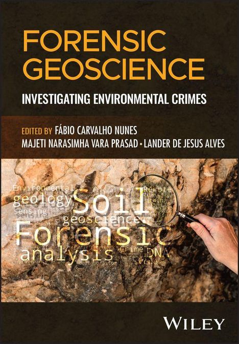 "Forensic Geoscience: Investigating Environmental Crimes. Edited by Nunes, Prasad, Alves. Hand mit Lupe über Felsen."
