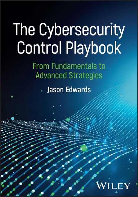 Jason Edwards: The Cybersecurity Control Playbook, Buch