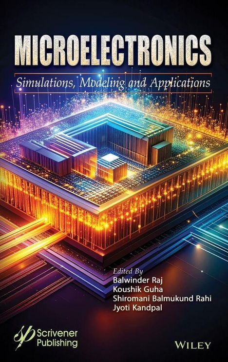 "MICROELECTRONICS: Simulations, Modeling and Applications. Herausgeber: Balwinder Raj, Koushik Guha, Shiromani Balmukund Rahi, Jyoti Kandpal. Ein leuchtendes 3D-Modell eines Mikrochips."