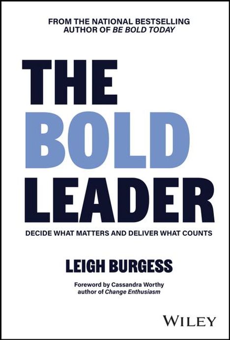Leigh Burgess: The Bold Leader: Decide What Matters and Deliver What Counts, Buch