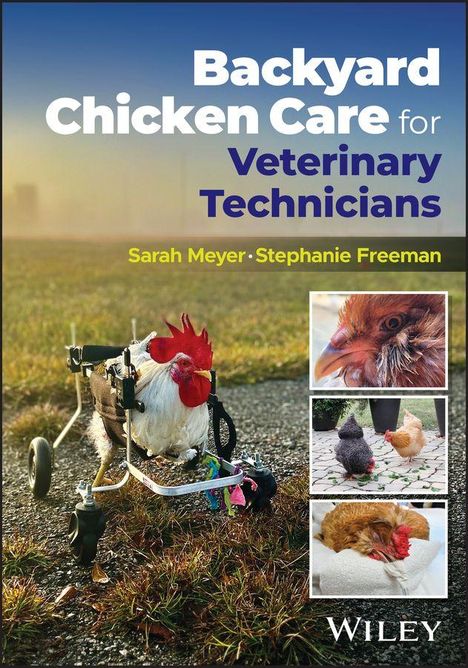 "Backyard Chicken Care for Veterinary Technicians" von Sarah Meyer und Stephanie Freeman. Huhn mit Rollstuhl im Vordergrund.