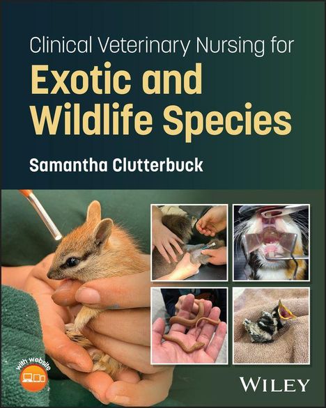 "Clinical Veterinary Nursing for Exotic and Wildlife Species" von Samantha Clutterbuck. Fotos von Tieren und Pflege.
