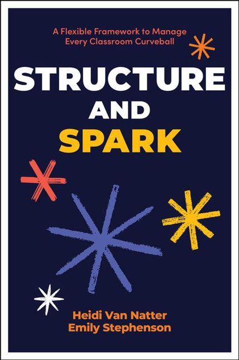 "A Flexible Framework to Manage Every Classroom Curveball. STRUCTURE AND SPARK. Heidi Van Natter, Emily Stephenson." Bunte Sterne.