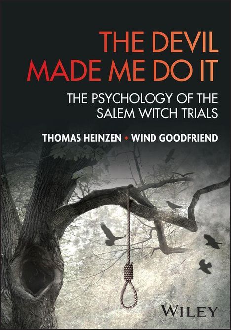 „THE DEVIL MADE ME DO IT. THE PSYCHOLOGY OF THE SALEM WITCH TRIALS. THOMAS HEINZEN, WIND GOODFRIEND.“ Ein Galgen an einem Baum, Krähen im Hintergrund.