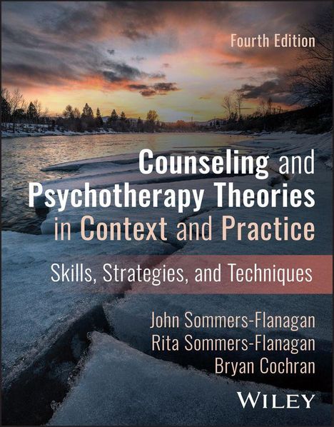 "Fourth Edition. Counseling and Psychotherapy Theories in Context and Practice, Skills, Strategies, and Techniques."