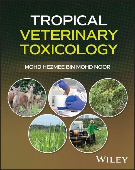 TROPICAL VETERINARY TOXICOLOGY. MOHD HEZMEE BIN MOHD NOOR. Fotos von Hirschen, Laborszene, Pflanzen und Feldarbeit.