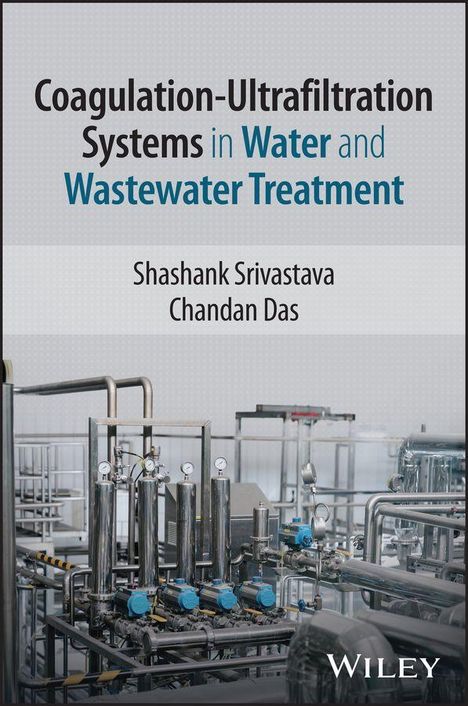 "Coagulation-Ultrafiltration Systems in Water and Wastewater Treatment" von Shashank Srivastava und Chandan Das. Industrielle Apparaturen.