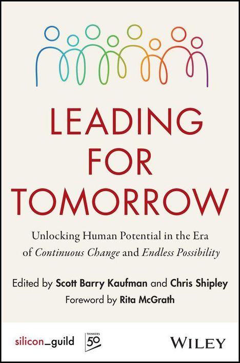 Titel: "Leading for Tomorrow". Herausgeber: Scott Barry Kaufman, Chris Shipley. Vorwort: Rita McGrath. Oben bunte Strichfiguren.