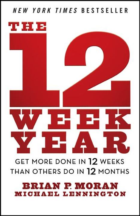 Brian P Moran: The 12 Week Year, Buch