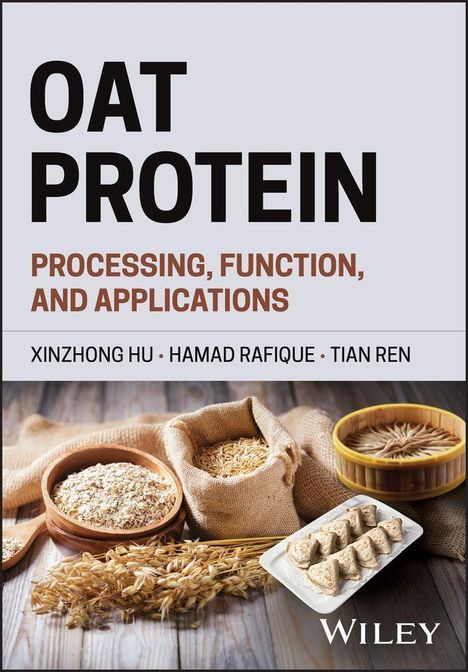 "Oat Protein: Processing, Function, and Applications. Autoren: Xinzong Hu, Hamad Rafique, Tian Ren. Verschiedene Haferprodukte."