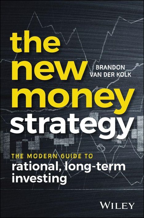 "The new money strategy. Brandon van der Kolk. The modern guide to rational, long-term investing." Diagramme im Hintergrund.