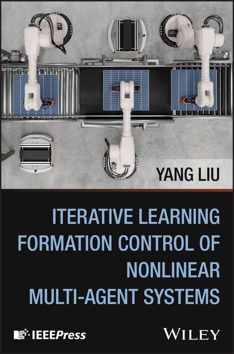 Text: "Yang Liu. Iterative Learning Formation Control of Nonlinear Multi-Agent Systems." Roboterarme an Förderband.