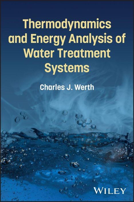 "Thermodynamics and Energy Analysis of Water Treatment Systems" von Charles J. Werth. Wasser mit Luftblasen darunter.