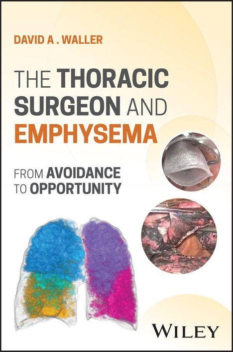 Text: "David A. Waller. The Thoracic Surgeon and Emphysema: From Avoidance to Opportunity. Wiley."  
Illustrationen: Bunte Lungenabbildung und zwei runde medizinische Fotos.