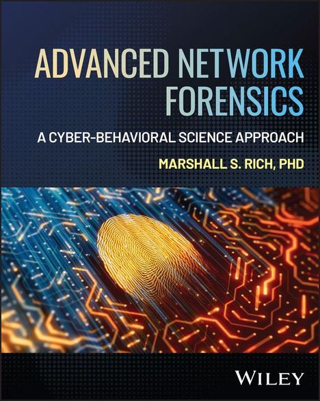 Text: "Advanced Network Forensics: A Cyber-Behavioral Science Approach, Marshall S. Rich, PhD, Wiley". Eine Illustration mit einem digitalen Fingerabdruck auf einem Schaltkreis.