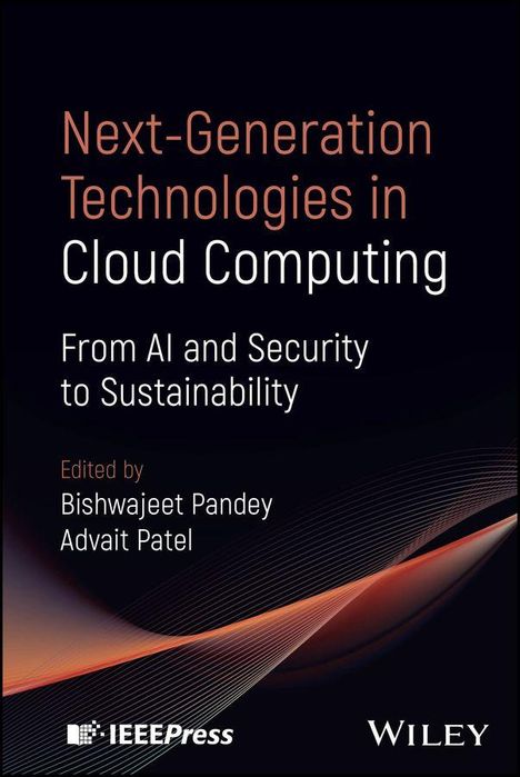 Buchcover: "Next-Generation Technologies in Cloud Computing: From AI and Security to Sustainability." Bearbeitet von Bishwajeet Kumar Pandey, Advait Patel.