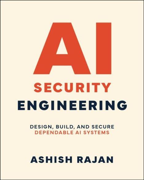 „AI Security Engineering: Design, Build, and Secure Dependable AI Systems“ von Ashish Rajan. Beige Hintergrund.