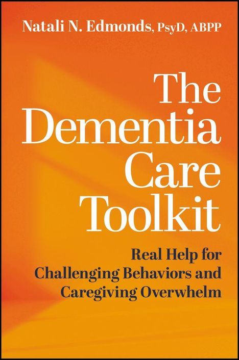 Text: "Natali N. Edmonds, PsyD, ABPP", "The Dementia Care Toolkit", "Real Help for Challenging Behaviors and Caregiving Overwhelm". Warmes orangefarbenes Design.